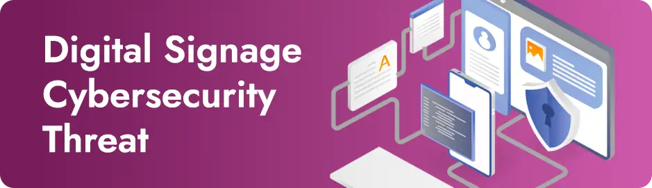 Digital Signage Security Threats
